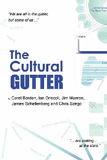 The Cultural Gutter by Carol Borden, Chris Szego, Ian Driscoll