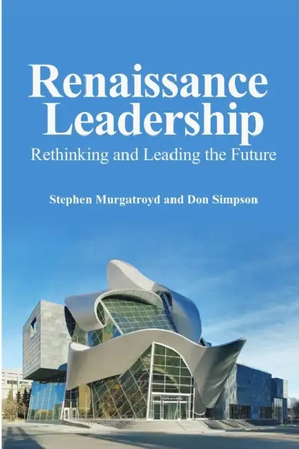 Renaissance Leadership by Stephen Murgatroyd, Don Simpson