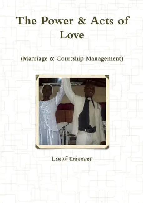 The Power & Acts of Love by Lenuf Eninobor