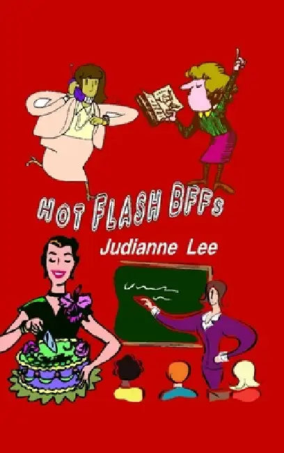 Hot Flash BFFs by Judianne Lee