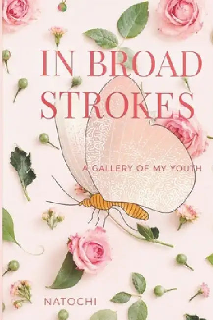 In Broad Strokes: A gallery of my youth by Nataly Ocampo, Nataly Ocampo Higuita