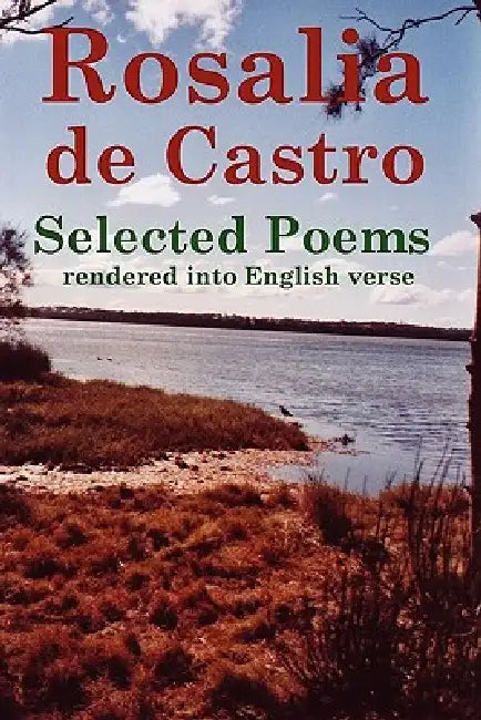 Rosalia de Castro Selected Poems rendered into English verse by John Howard Reid