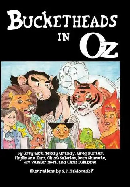Bucketheads in Oz by Christopher M. Dulabone, Melody Grandy, Greg Hunter