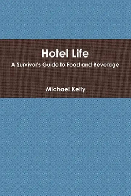 Hotel Life by Michael Kelly