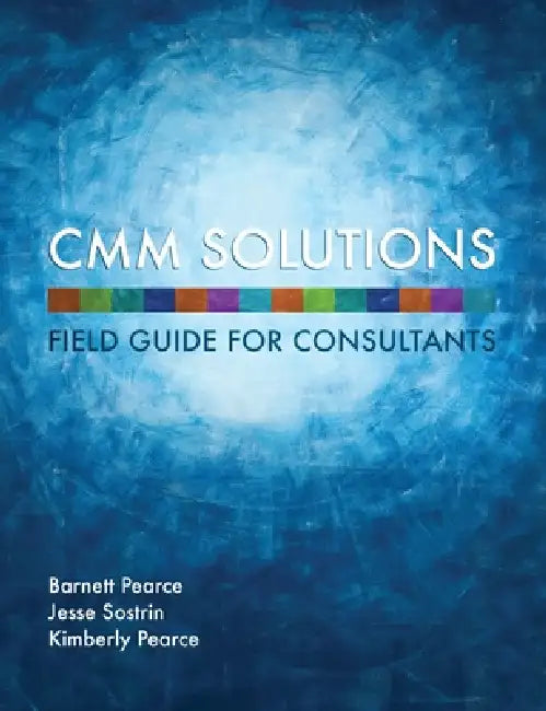 CMM Solutions - Field Guide by Jesse Sostrin, Barnett Pearce, Kimberly Pearce