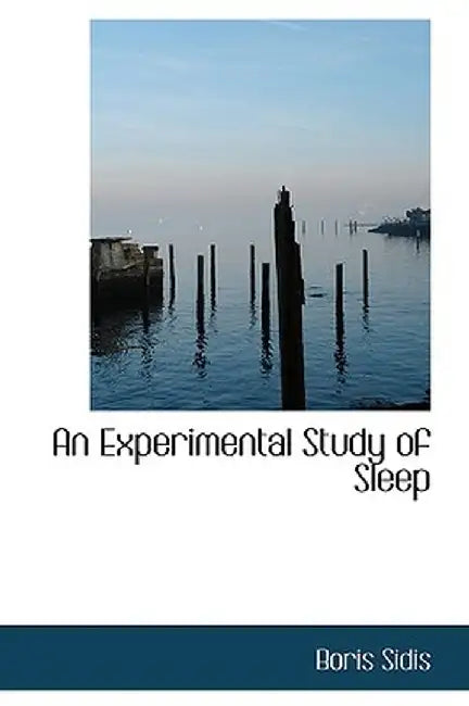 An Experimental Study of Sleep by Boris Sidis