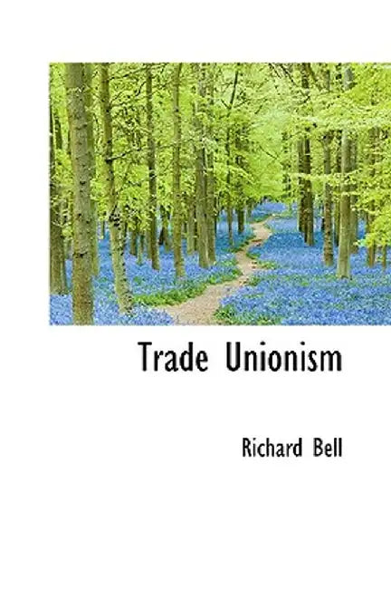 Trade Unionism by Richard Bell