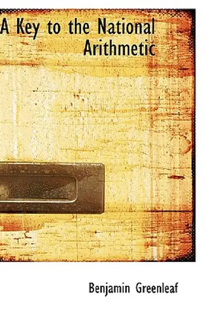 A Key to the National Arithmetic by Benjamin Greenleaf