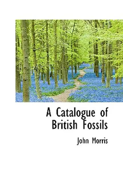 A Catalogue of British Fossils by John Morris