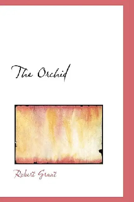The Orchid by Robert Grant