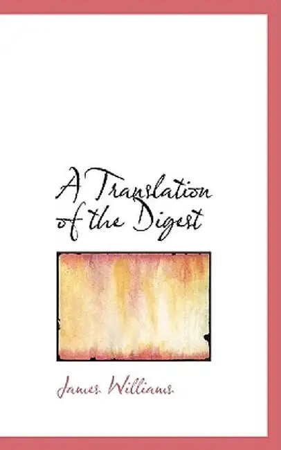 A Translation of the Digest by James Williams