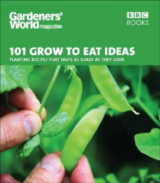101 Grow to Eat Ideas: Planting Recipes That Taste as Good as They Look by Ceri Thomas