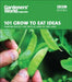 101 Grow to Eat Ideas: Planting Recipes That Taste as Good as They Look by Ceri Thomas