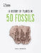 A History of Plants in 50 Fossils by Paul Kenrick
