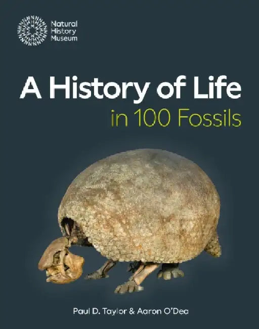 A History of Life in 100 Fossils by Paul D. Taylor