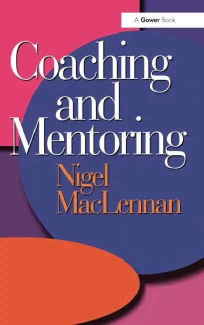 Coaching and Mentoring by Nigel MacLennan