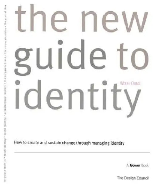 The New Guide to Identity: How to Create and Sustain Change Through Managing Identity by Wolff Olins