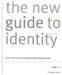 The New Guide to Identity: How to Create and Sustain Change Through Managing Identity by Wolff Olins