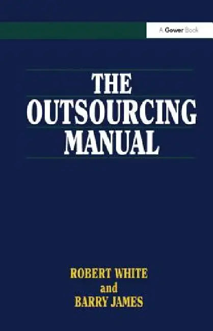 The Outsourcing Manual by Robert White