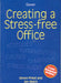 Creating A Stressfree Office: A Gower Management Workbook by Jim Welch, Simon Priest