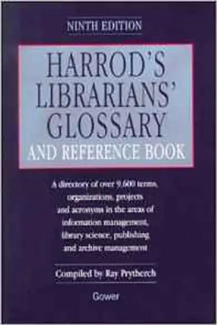 Harrod'S Librarian'S Glossary And Reference Book: A Directory of Over 9600 Terms Organizations Projects by Leonard Montague Harrod, R.J. Prytherch