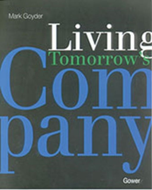 Living To Morrow'S Company  by Mark Goyder
