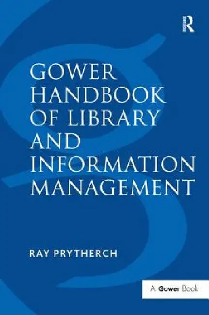 Gower Handbook of Library and Information Management by Ray Prytherch