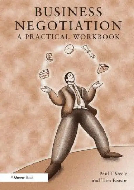 Business Negotiation: A Practical Workbook by Paul T. Steele
