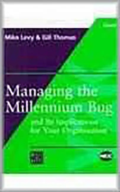 Managing The Millennium Bug And Its Implications For Your Organisation by Mike Levy, Gill Thomas