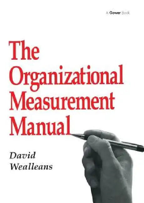 The Organizational Measurement Manual by David Wealleans