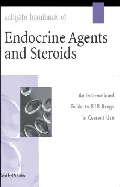 Ashgate Handbook of Endocrine Agents and Steroids by G. W. a. Milne