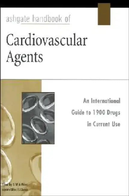 Ashgate Handbook of Cardiovascular Agents by G. W. a. Milne