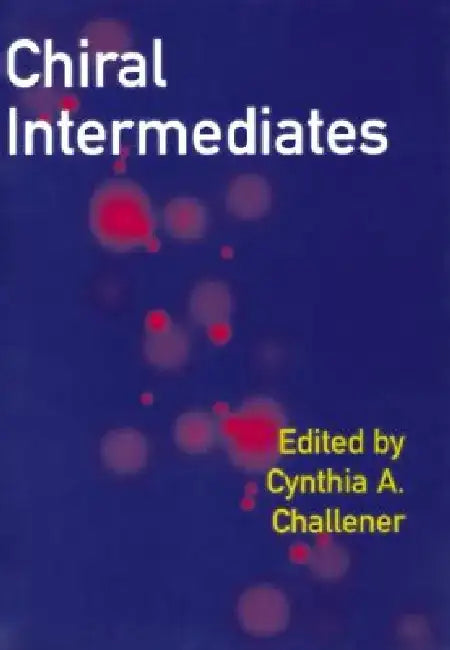 Chiral Intermediates by Cynthia A. Challener