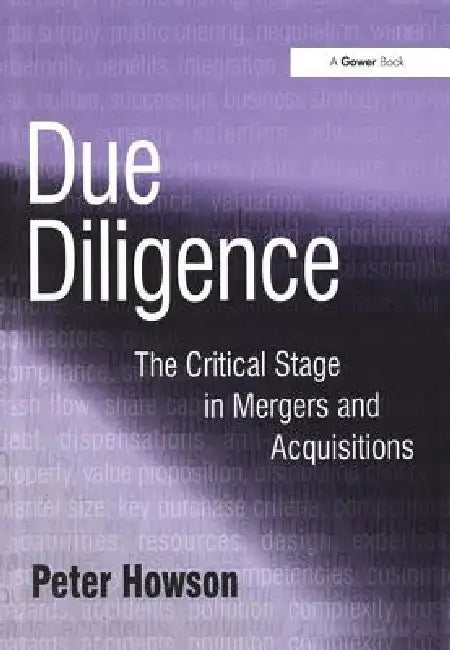 Due Diligence: The Critical Stage in Acquisitions and Mergers by Peter Howson