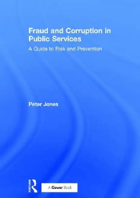 Fraud and Corruption in Public Services by Peter Tickner