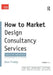 How to Market Design Consultancy Services: Finding, Winning, Keeping and Developing Clients by Shan Preddy