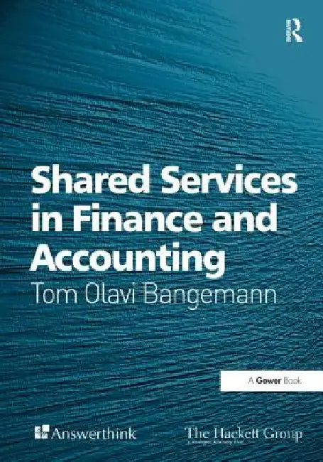 Shared Services in Finance and Accounting by Tom Olavi Bangemann