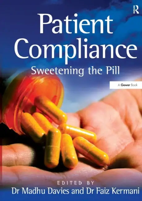 Patient Compliance: Sweetening the Pill by Faiz Kermani, Madhu Davies