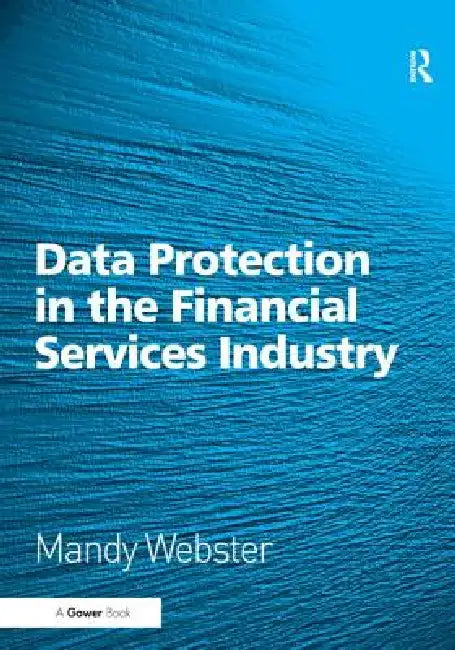 Data Protection in the Financial Services Industry by Mandy Webster
