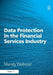 Data Protection in the Financial Services Industry by Mandy Webster