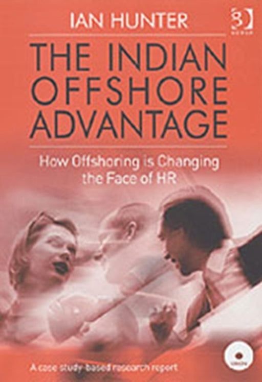 The Indian Offshore Advantage: How Offshoring is Changing the Face of HR by Ian Hunter