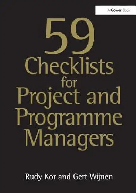 59 Checklists for Project and Programme Managers by Rudy Kor