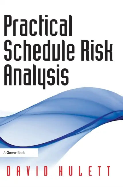 Practical Schedule Risk Analysis by David Hulett