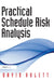 Practical Schedule Risk Analysis by David Hulett