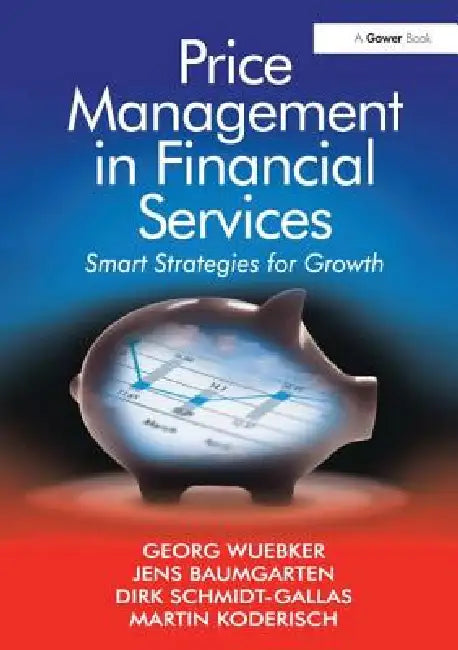 Price Management in Financial Services: Smart Strategies for Growth by Georg Wuebker