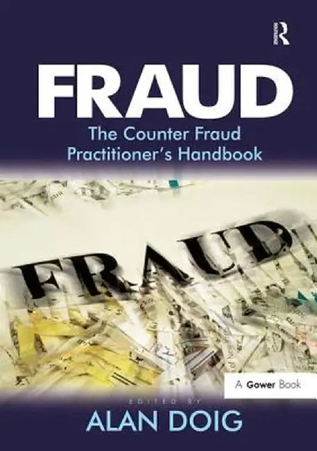 Fraud: The Counter Fraud Practitioner's Handbook by Alan Doig