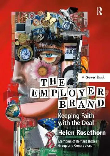 The Employer Brand: Keeping Faith with the Deal by Helen Rosethorn