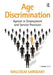 Age Discrimination: Ageism in Employment and Service Provision by Malcolm Sargeant