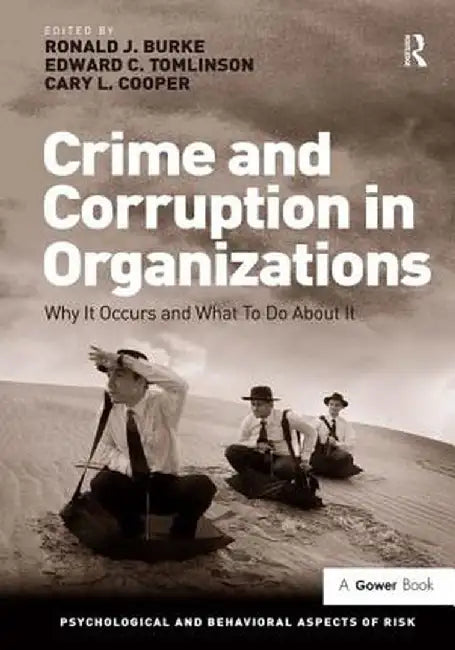 Crime and Corruption in Organizations: Why It Occurs and What to Do about It by Ronald J. Burke
