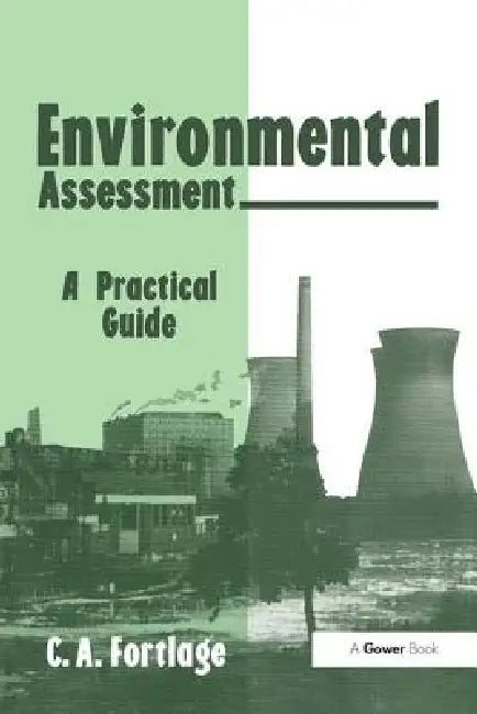 Environmental Assessment: A Practical Guide by C. A. Fortlage